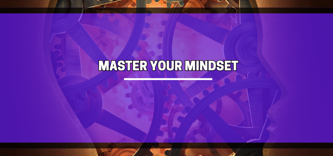 Master Your Mindset