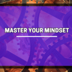 Master Your Mindset