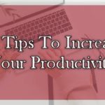 12 Tips To Boost Your Productivity