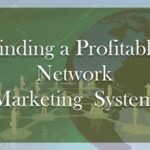 Finding a Profitable Network Marketing  System