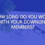 How Long Do You Work with Your Downline Members?
