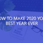 How to Make 2020 Your Best Year Ever