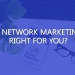 Is Network Marketing Right for You?