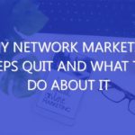 Why Network Marketing Reps Quit and What to Do About it