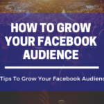 5 Tips to Grow Your Facebook Audience and Increase Your Facebook Engagement