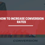 How To Increase Conversion Rates | Conversion Rate Optimization