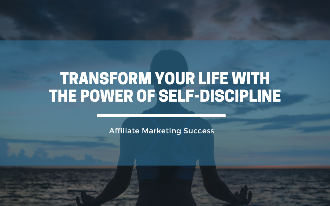 Transform Your Life with the Power of Self-Discipline