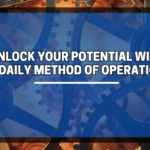 Unlock Your Potential With A Daily Method Of Operation