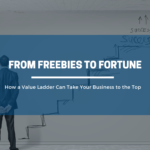 What Is A Value Ladder? (And Why You Need One To Boost Your Business )