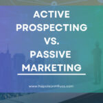Active Prospecting vs. Passive Marketing