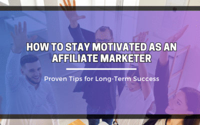 How to Stay Motivated as an Affiliate Marketer