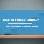 What Is A Value Ladder? Why It Can Either Make Or Break Your Business