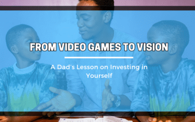 🎮 From Video Games to Vision: A Dad’s Lesson on Investing in Yourself
