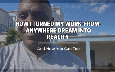 How I Turned My Work-From-Anywhere Dream Into Reality (And How You Can Too)