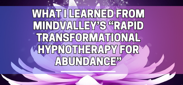 Mindvalley’s “Rapid Transformational Hypnotherapy for Abundance
