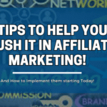 7 Tips To Help You Crush It In Affiliate Marketing!