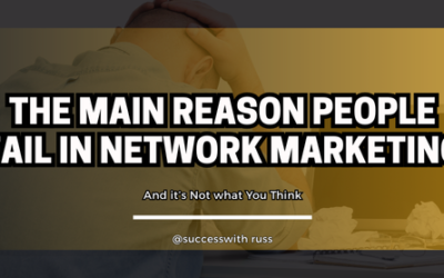 The Main Reason People Fail in Network Marketing The Main Reason People Fail in Network Marketing