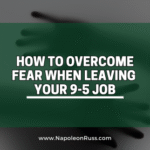 How to Overcome Fear When Leaving a 9-5 Job