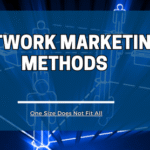 Network Marketing Methods: Why One Size Does Not Fit All