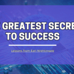 The Greatest Secret to Success: Lessons from Earl Nightingale