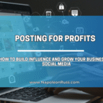 Posting for Profits: How to Build Influence and Grow Your Business on Social Media