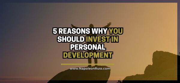 5 Reasons Why You Should Be Investing in Personal Development