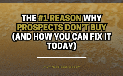 The #1 Reason Why Prospects Don’t Buy (And How You Can Fix It Today) The #1 Reason Why Prospects Don’t Buy (And How You Can Fix It Today)