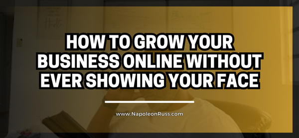 Want to Grow Online… Without Ever Showing Your Face?
