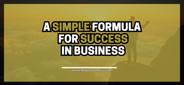 A simple Formula for Success in Business (It’s Not What Most People Think)