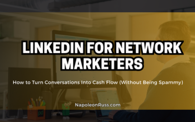 LinkedIn for Network Marketers: How to Turn Conversations Into Cash Flow (Without Being Spammy) LinkedIn for Network Marketers